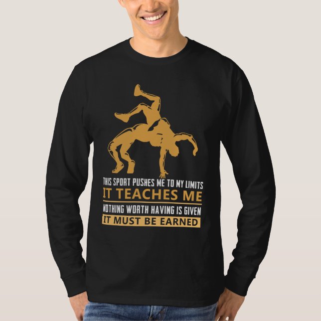 IT MUST BE EARNED Wrestling T-Shirt (Front)