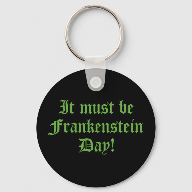 It Must Be Frankenstein Day Keychain (Front)