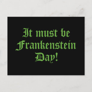 It Must Be Frankenstein Day Postcard