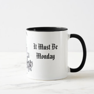 It Must Be Monday Mug