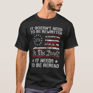 It Needs To Be Reread We The People 1776 American  T-Shirt