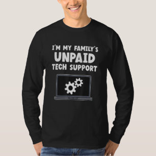 IT Nerd Geek Computer I'm My Family's Unpaid Tech T-Shirt