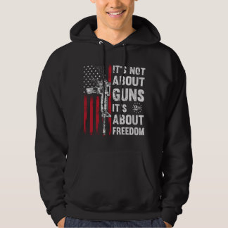 It' Not About Guns Its About Freedom - Pro-Gun 2nd Hoodie