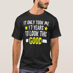 It Only Took Me 17 Years To Look This Good 17th Bi T-Shirt