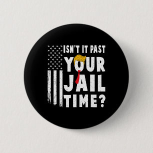 It Past Your Jail Time Flag Usa Funny Sarcastic Qu 2 Inch Round Button