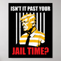It Past Your Jail Time Funny Sarcastic Anti-trump