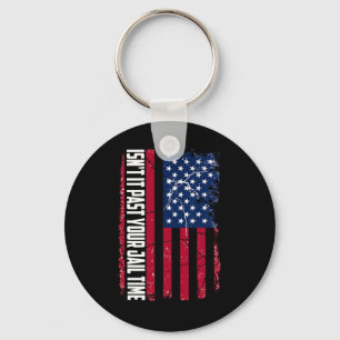 It Past Your Jail Time Funny Trump Isnt It Past Yo Keychain