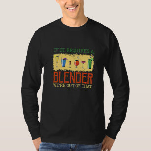 It Requires A Blender Alcoholics Shake Bartender T-Shirt