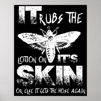 It Rubs The Lotion On Its Skin Poster