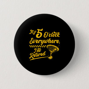 It’s 5 O’clock Everywhere Funny Retired Tail Gifts 2 Inch Round Button