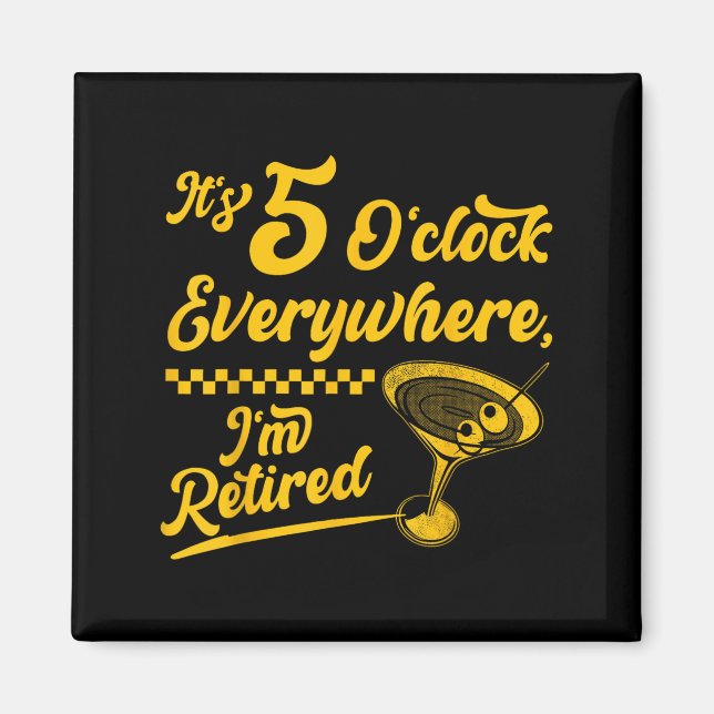 It’s 5 O’clock Everywhere Funny Retired Tail Gifts Magnet (Front)