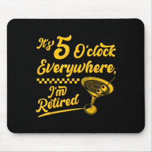 It’s 5 O’clock Everywhere Funny Retired Tail Gifts Mouse Pad