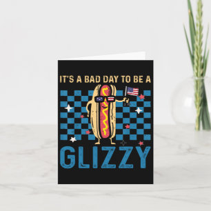 It’s A Bad Day To Be A Glizzy 4th Of July Usa Flag Card