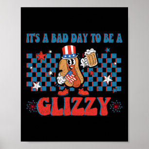 It’s A Bad Day To Be A Glizzy Funny 4th Of July Ho Poster