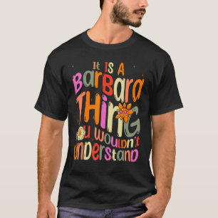 It s a Barbara Thing You Wouldn t Understand Groov T-Shirt