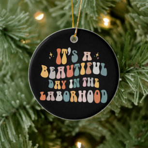 It’s A Beautiful Day In The Laborhood Nursing Labo Ceramic Ornament