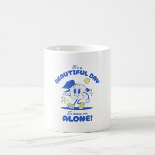 It s A Beautiful Day To Leave Me Alone Coffee Mug