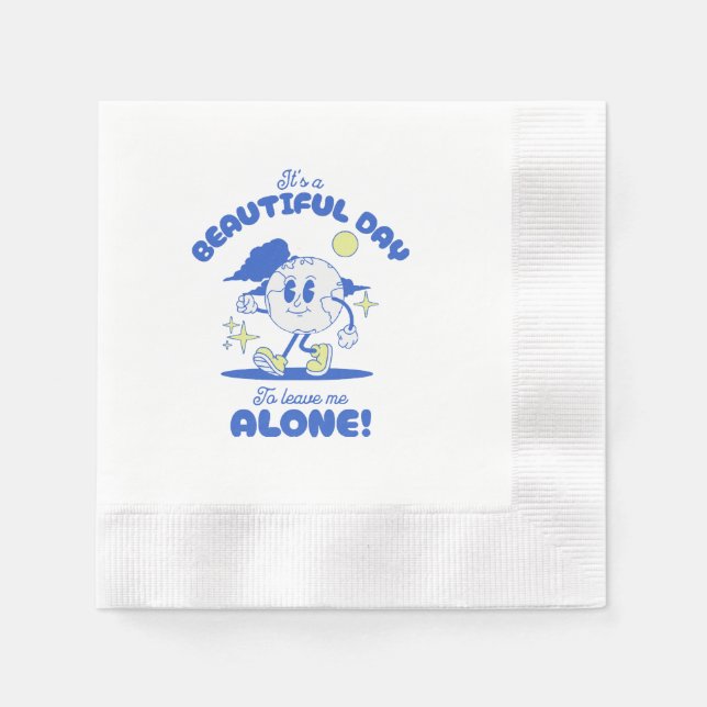  It s A Beautiful Day To Leave Me Alone Napkin (Front)