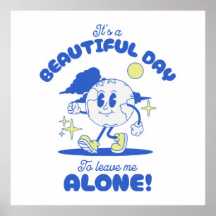 It s A Beautiful Day To Leave Me Alone Poster