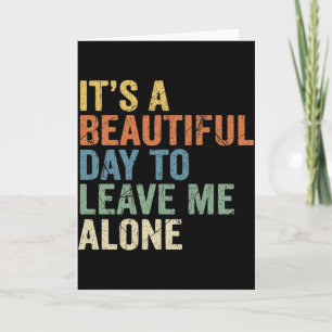 It’s a Beautiful Day to Leave Me Alone Retro funny Card