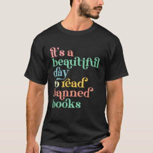 It´s a beautiful Day to read banned Books T-Shirt