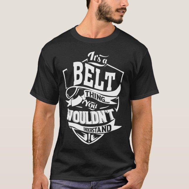 It s a BELT Thing T-Shirt (Front)