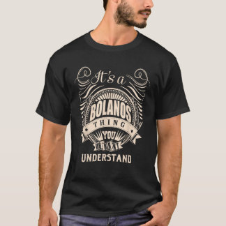 It s a BOLANOS thing you wouldn t understand Gifts T-Shirt