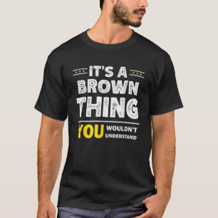 It s A Brown Thing You Wouldn t Understand Family T-Shirt