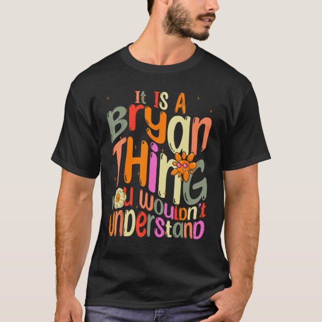 It s a Bryan Thing You Wouldn t Understand Groovy  T-Shirt (Front)