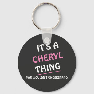 It s. a. Cheryl thing you wouldn't understand Keychain