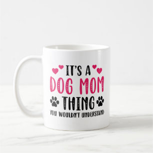 It’s A Dog Mom Thing Coffee Mug