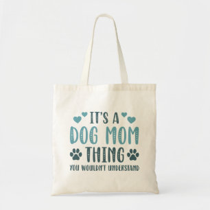 It’s A Dog Mom Thing Tote Bag