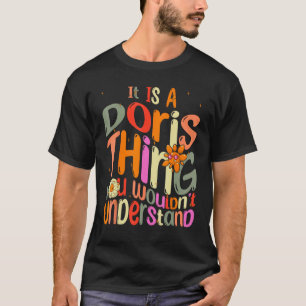 It s a Doris Thing You Wouldn t Understand Groovy  T-Shirt
