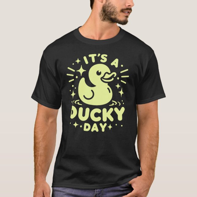It’s a Ducky Day Rubber Duck T-Shirt (Front)