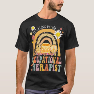 It s A Good Day For Occupational Therapist Hippie  T-Shirt