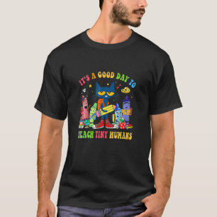 It S A Good Day O Each Iny Humans First Day Cat Ea T-Shirt