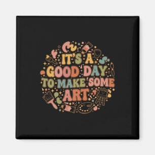 It S A Good Day To Make Art Funny Artists Teacher Magnet