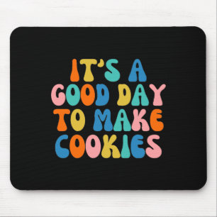 It S A Good Day To Make Cookie Mouse Pad