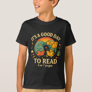 It’s A Good Day To Read 6 Or 7 Pages Cute Book Des T-Shirt
