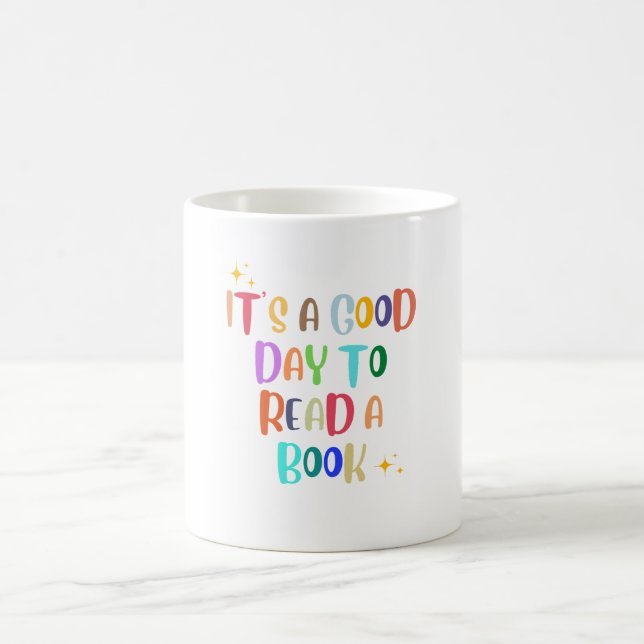 It’s a Good Day to Read a Book – Book Lover Tee Coffee Mug (Center)