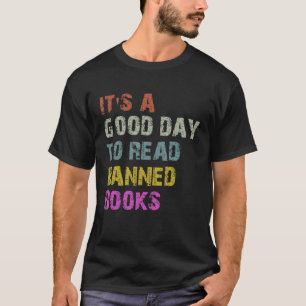 It s A Good Day To Read Banned Books Banned Books  T-Shirt