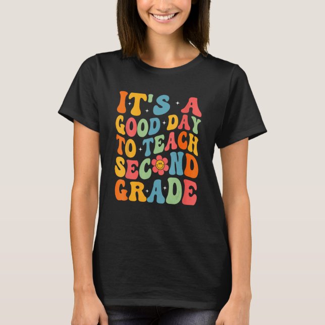 It s A Good Day To Teach Second Grade 2nd Grade Te T-Shirt (Front)