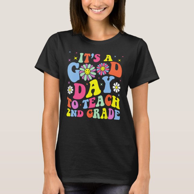 It s A Good Day To Teach Second Grade  Groovy 2nd  T-Shirt (Front)