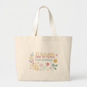 It’s a Good Day to Teach Tiny Humans Tote Bag 