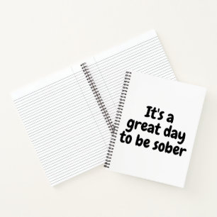 It’s a Great Day to Be Sober – Sobriety Gift Notebook