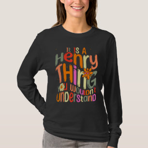 It s a Henry Thing You Wouldn t Understand Groovy T-Shirt