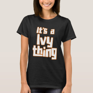 It s a Ivy Thing T-Shirt