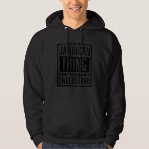 It S A Jamaican Thing You Wouldn T Understand Jama Hoodie