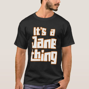 It s a Jane Thing T-Shirt