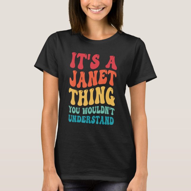 It s A Janet Thing You Wouldn t Understand 2 T-Shirt (Front)